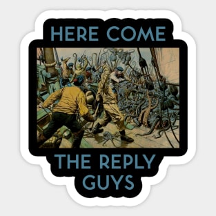 Here Come the Reply Guys Sticker